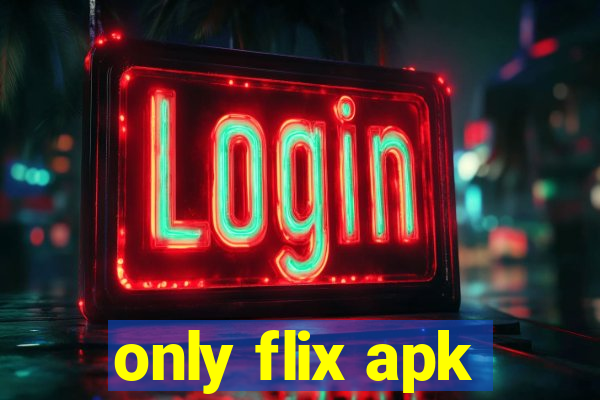 only flix apk